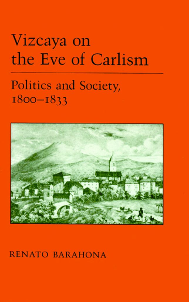 Vizcaya on the Eve of Carlism: Politics and Society, 1800-1833
