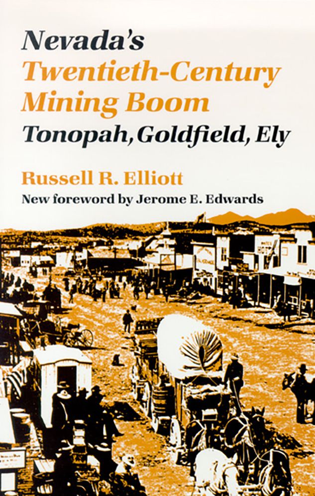 Nevada's Twentieth Century Mining Boom: Tonopah, Goldfield, Ely