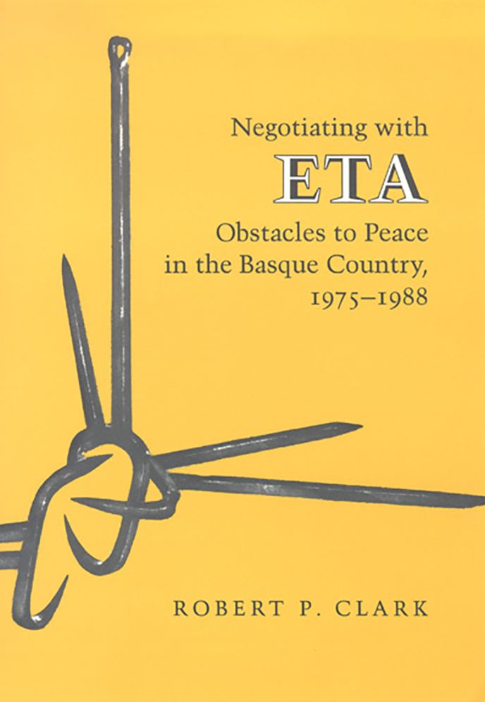 Negotiating with ETA: Obstacles to Peace in the Basque Country, 1975-1988