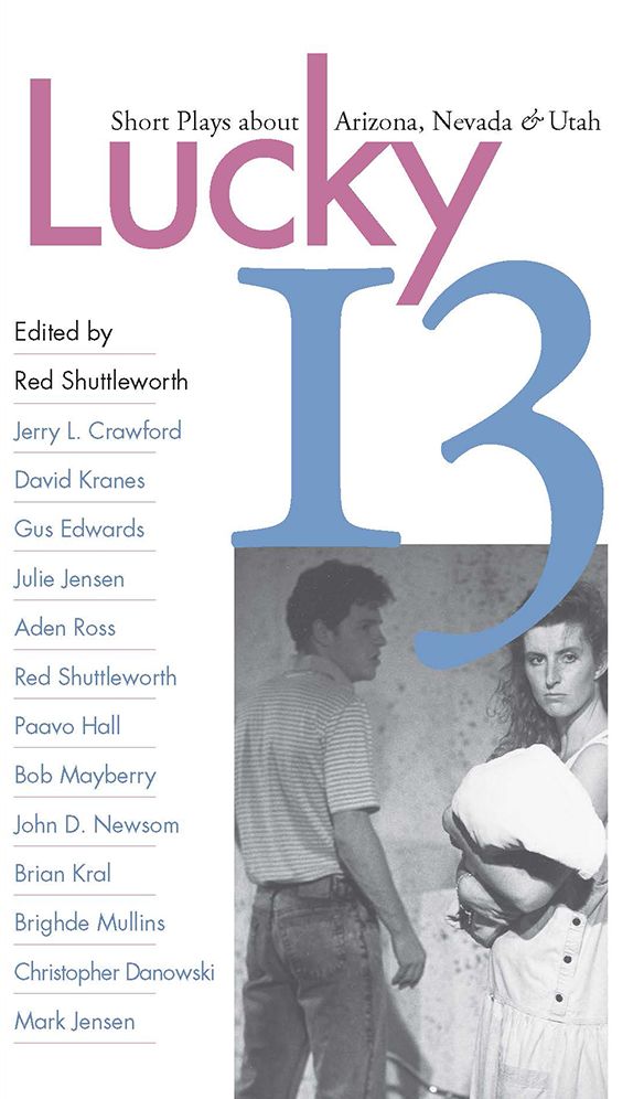 Lucky 13: Short Plays about Arizona, Nevada and Utah
