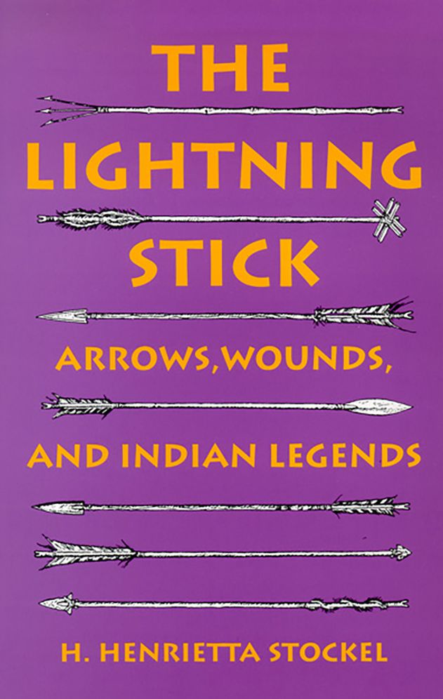 The Lightning Stick: Arrows, Wounds and Indian Legends