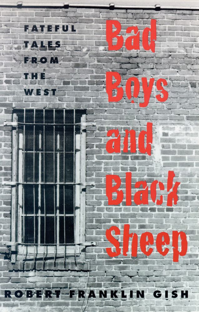 Bad Boys and Black Sheep: Fateful Tales From the West