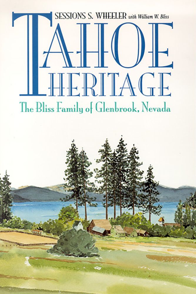 Tahoe Heritage: The Bliss Family of Glenbrook, Nevada
