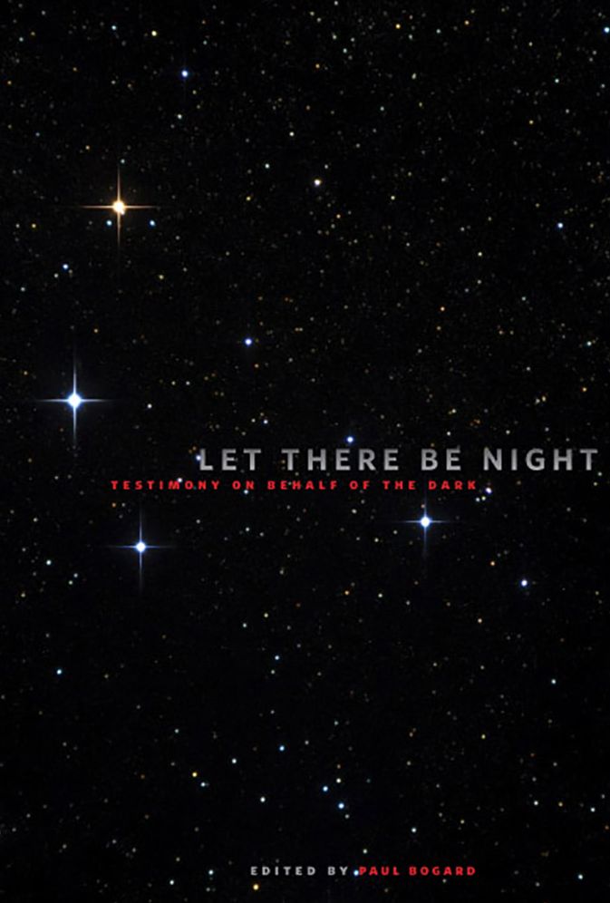 Let There Be Night: Testimony on Behalf of the Dark