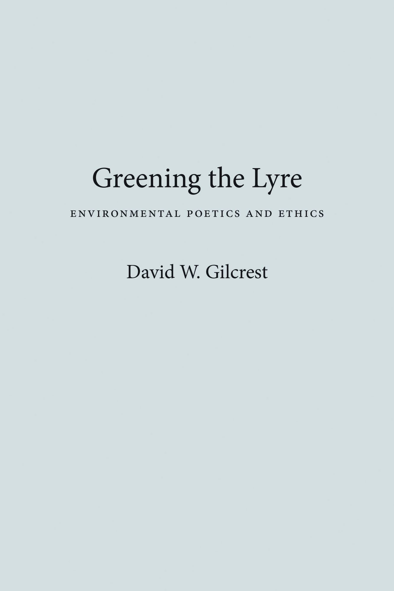 Greening the Lyre: Environmental Poetics and Ethics
