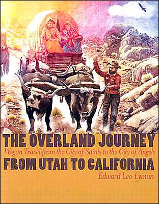 Overland Journey from Utah to California: Wagon Travel from the City of Saints to the City of Angels