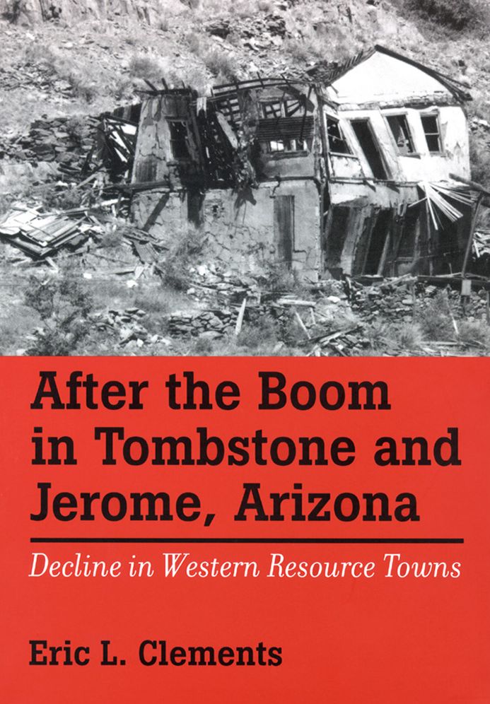 After The Boom In Tombstone And Jerome, Arizona: Decline In Western Resource Towns