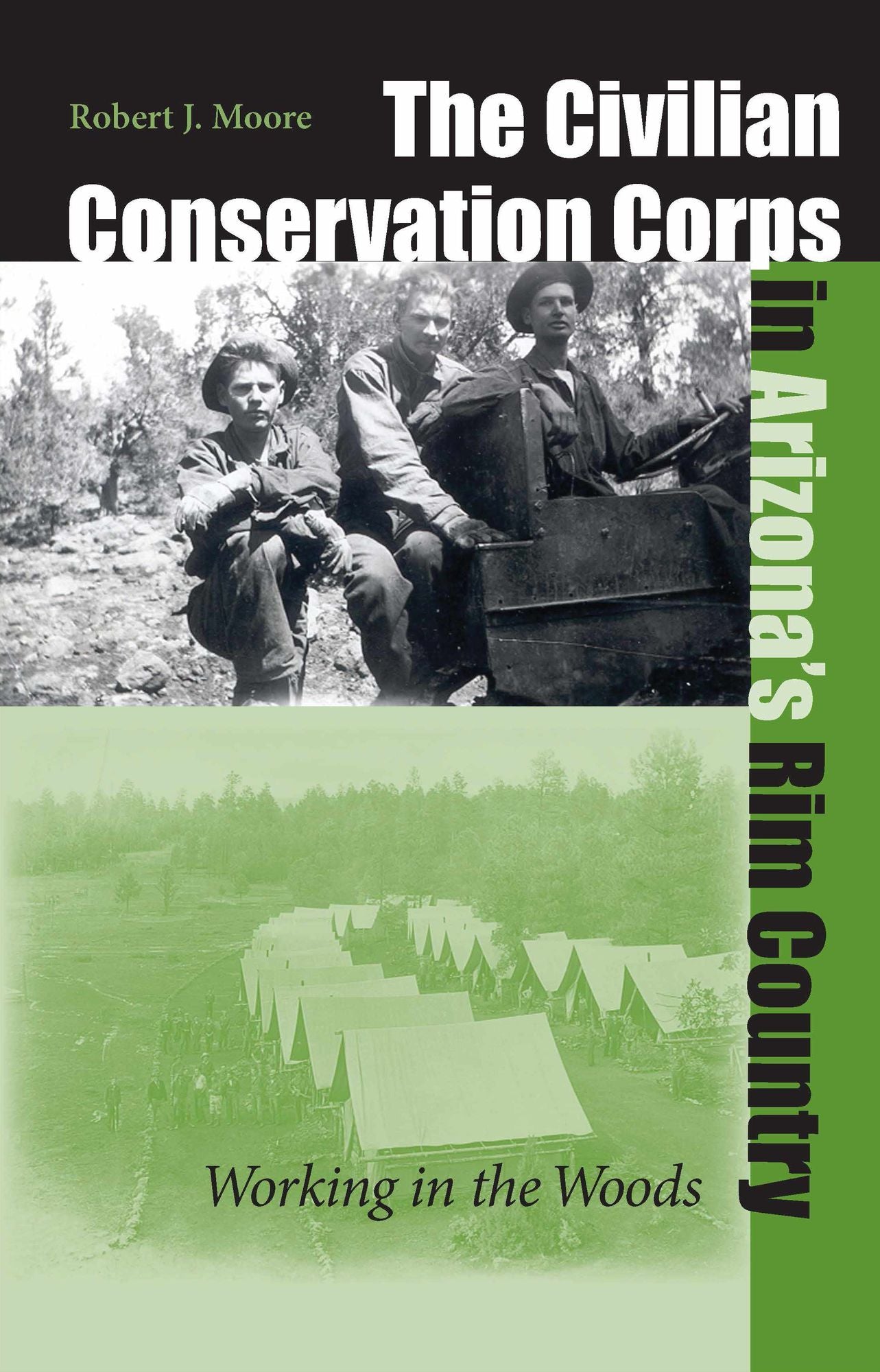 The Civilian Conservation Corps in Arizona's Rim Country: Working in the Woods