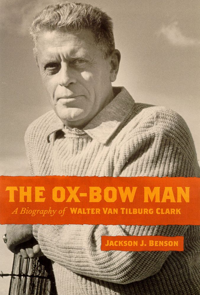 The Ox-Bow Man: A Biography of Walter Van Tilburg Clark