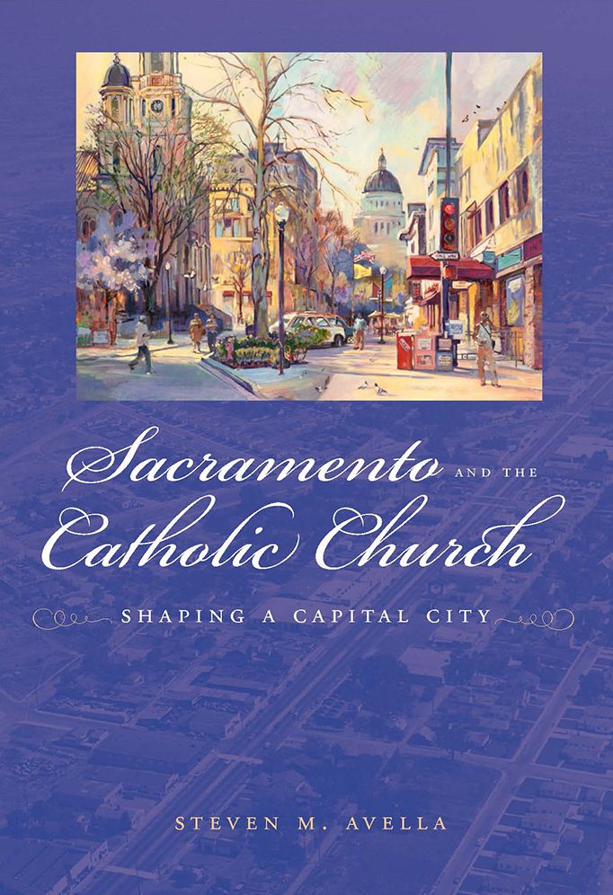 Sacramento and the Catholic Church: Shaping a Capital City