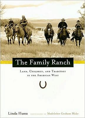 The Family Ranch: Land, Children, and Tradition in the American West (Photographs by Madeleine Graham Blake)