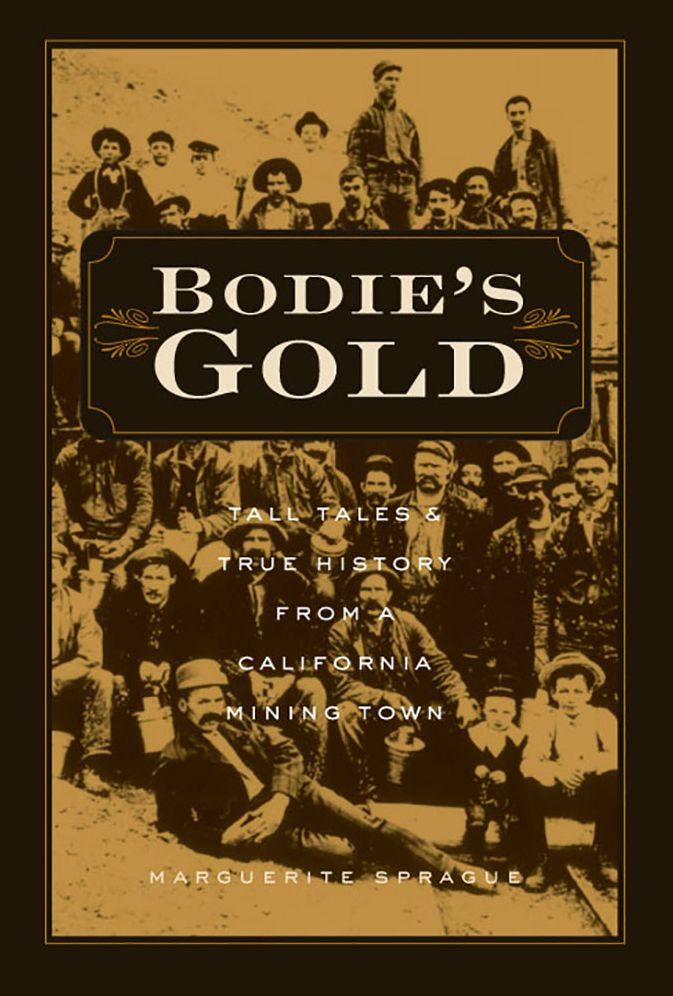 Bodie's Gold: Tall Tales and True History from a California Mining Town