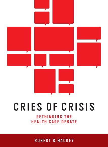 Cries of Crisis: Rethinking the Health Care Debate
