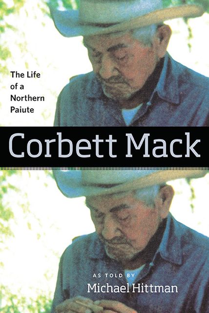 Corbett Mack: The Life of a Northern Paiute: The Life of a Northern Paiute
