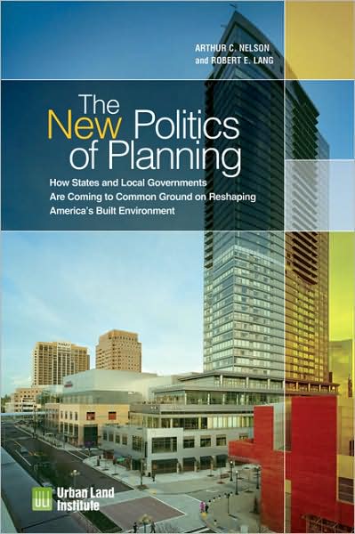 The New Politics of Planning: How States and Local Governments Are Coming to Common Ground on Reshaping America's Built Environment