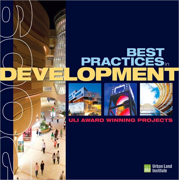 Best Practices in Development: ULI Award-Winning Projects 2009