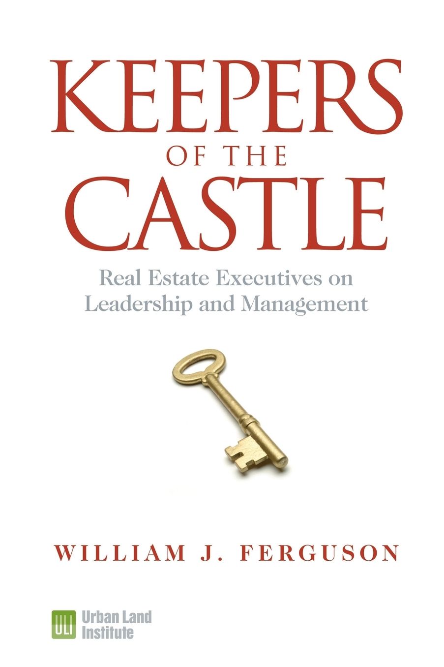 Keepers of the Castle: Real Estate Executives on Leadership and Management