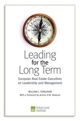 Leading for the Long Term: European Real Estate Executives on Leadership and Management