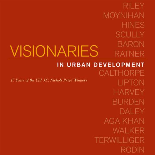 Visionaries in Urban Development: 15 Years of the ULI J.C. Nichols Prize Winners
