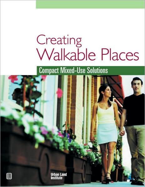 Creating Walkable Places: Copmact Mixed-Use Solutions
