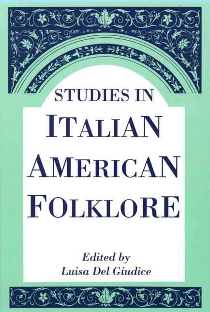 Studies in Italian American Folklore: Traditions and Group Expressions in North America
