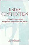 Under Construction: Working at the Intersections of Composition Theory, Research and Practice