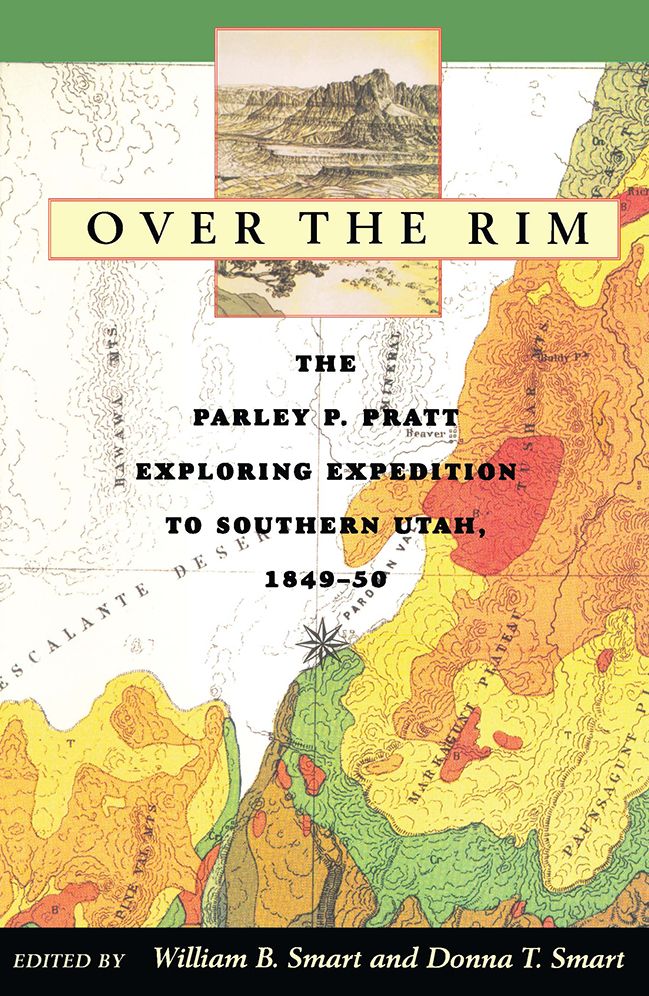Over the Rim: The Parley P. Pratt Exploring Expedition to Southern Utah, 1849-50