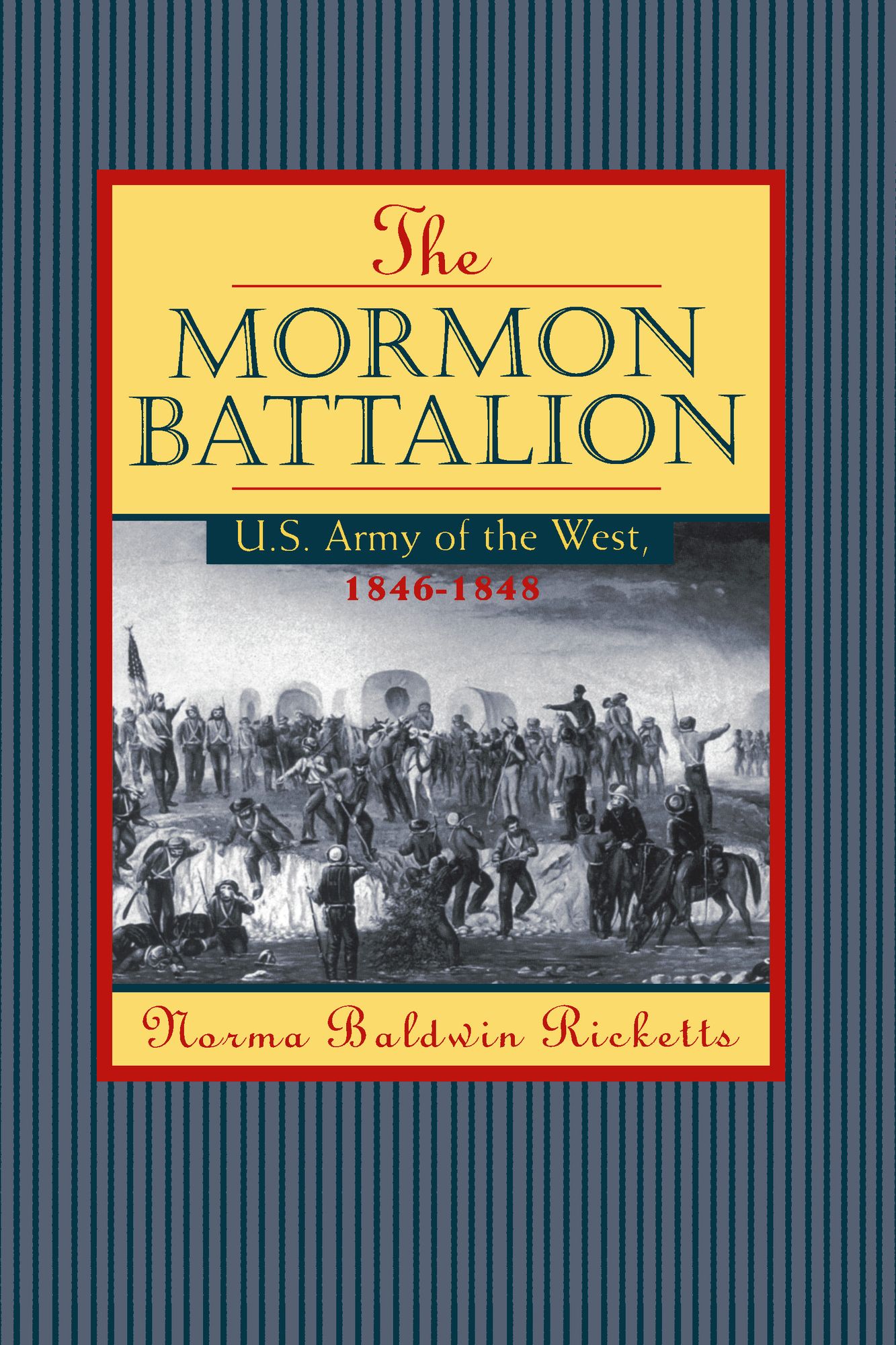 Mormon Battalion: United States Army of the West, 1846-1848