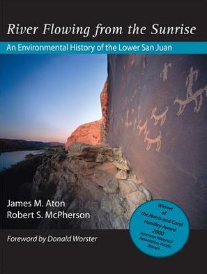 River Flowing From the Sunrise: An Environmental History of the Lower San Juan