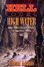Hell or High Water: James White's Disputed Passage through Grand Canyon, 1867