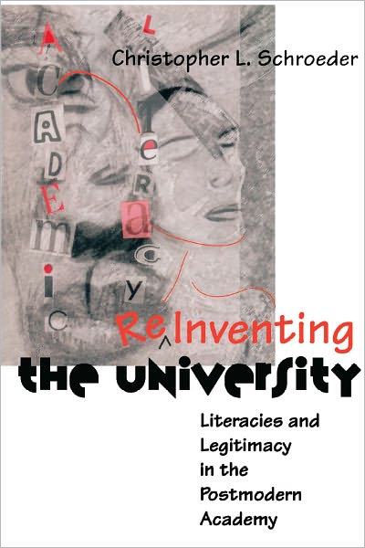 Reinventing The University: Literacies and Legitimacy in the Postmodern Academy