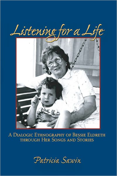 Listening For A Life: A Dialogic Ethnography of Bessie Eldreth through Her Songs and Stories