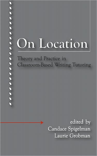 On Location: Theory and Practice in Classroom-Based Writing Tutoring
