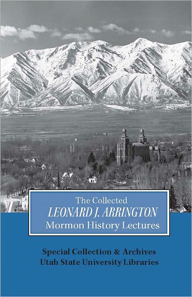 Collected Leonard J Arrington Mormon History Lectures