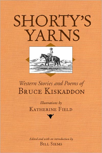 Shorty's Yarns: Western Stories and Poems of Bruce Kiskaddon