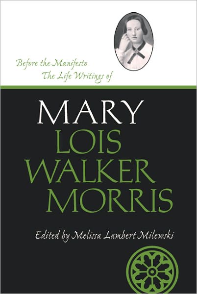 Before the Manifesto: The Life Writings of Mary Lois Walker Morris