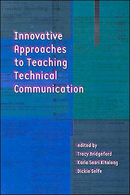 Innovative Approaches To Teaching Technical Communication