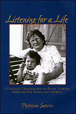 Listening For A Life: A Dialogic Ethnography Of Bessie Eldreth Through Her Songs And Stories