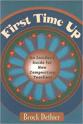 First Time Up: An Insider's Guide For New Composition Teachers