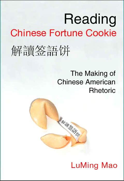 Reading Chinese Fortune Cookie: The Making of Chinese American Rhetoric