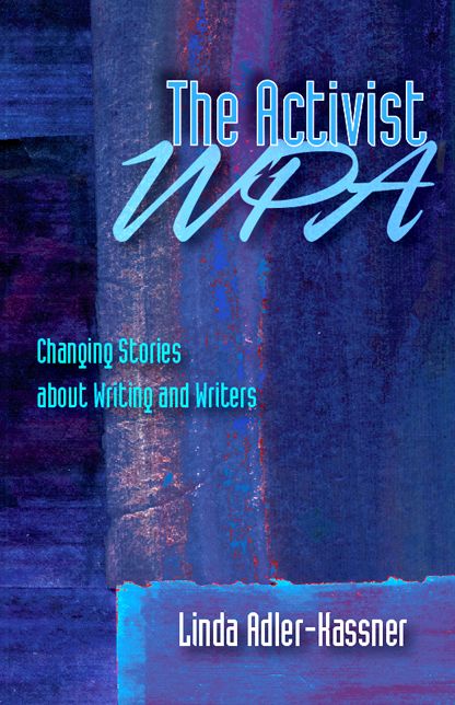 Activist WPA: Changing Stories about Writing and Writers