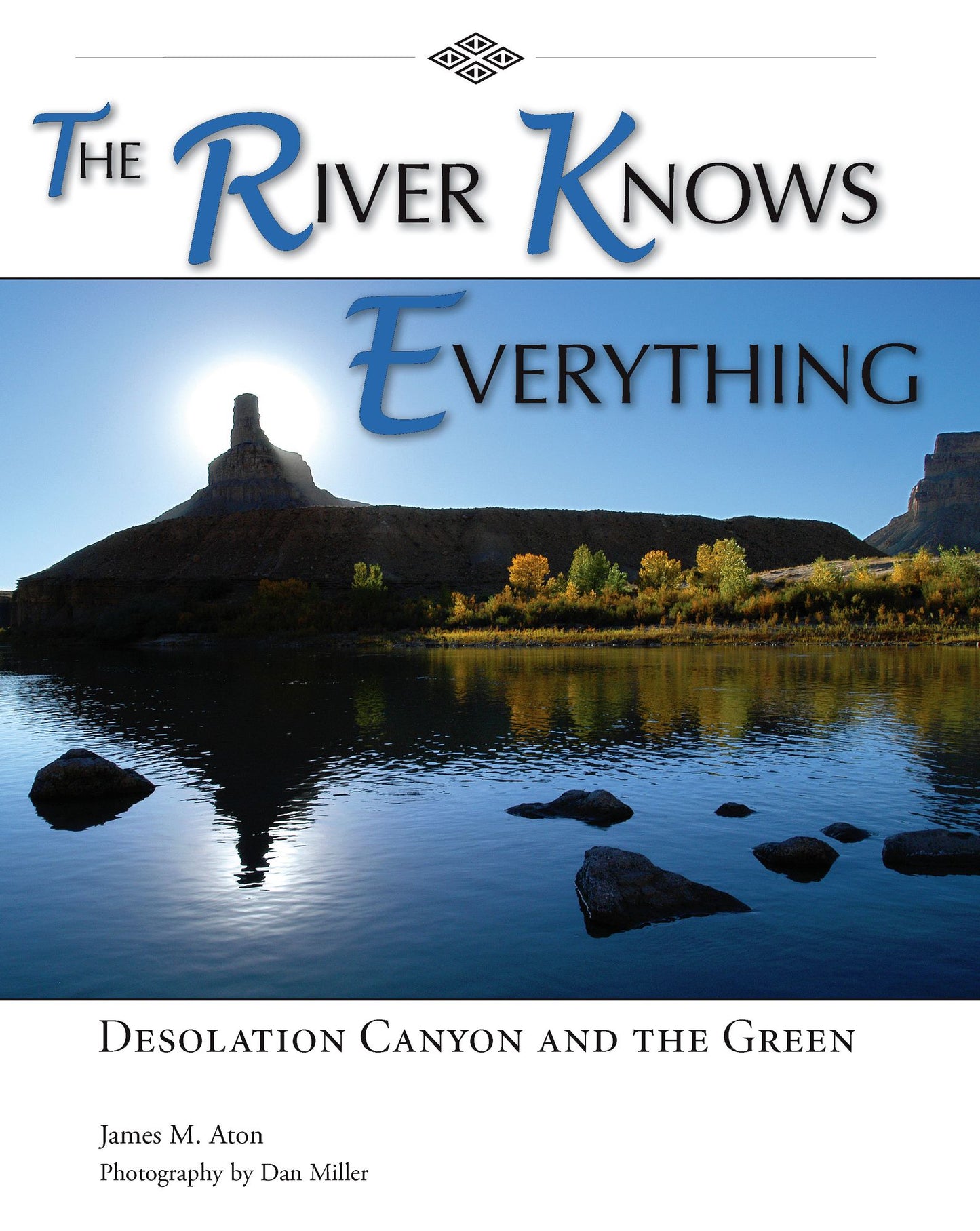 The River Knows Everything: Desolation Canyon and the Green