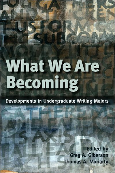 What We Are Becoming: Developments in Undergraduate Writing Majors