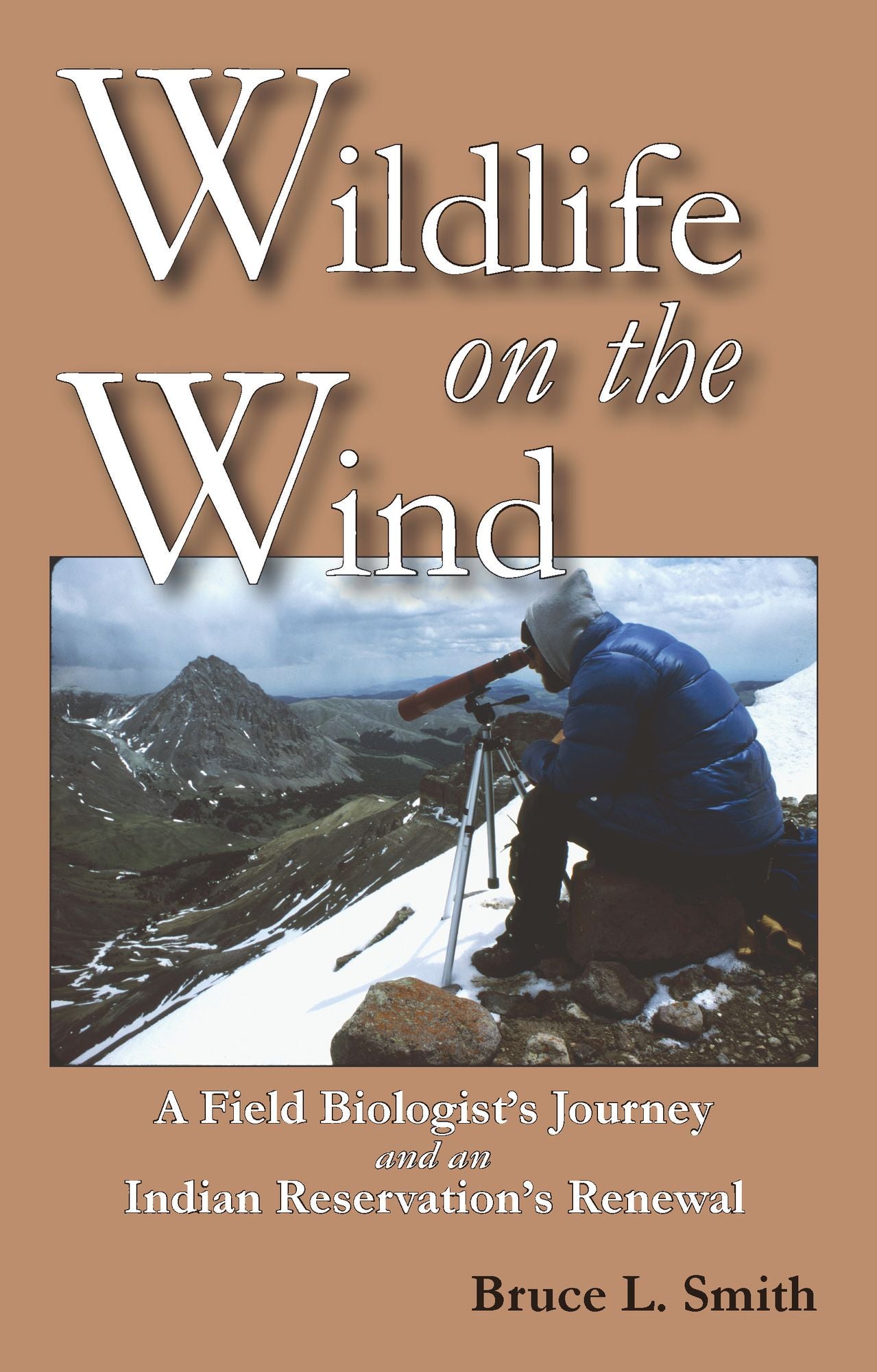 Wildlife on the Wind: A Field Biologist's Journey and an Indian Reservation's Renewal