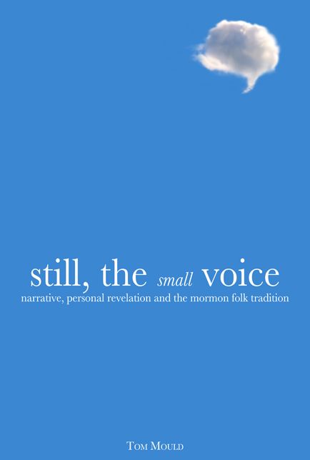 Still, the Small Voice: Narrative, Personal Revelation, and the Mormon Folk Tradition