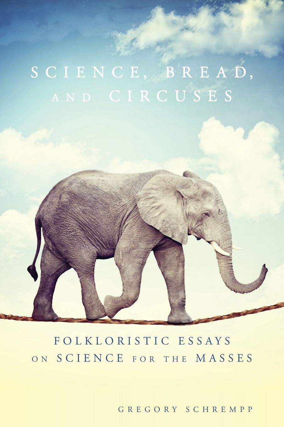 Science, Bread, and Circuses: Folkloristic Essays on Science for the Masses