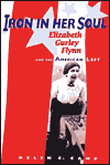 Iron in Her Soul: Elizabeth Gurley Flynn and the American Left