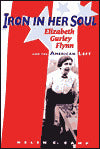 Iron in Her Soul: Elizabeth Gurley Flynn and the American Left