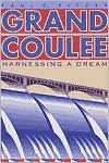 Grand Coulee: Harnessing A Dream