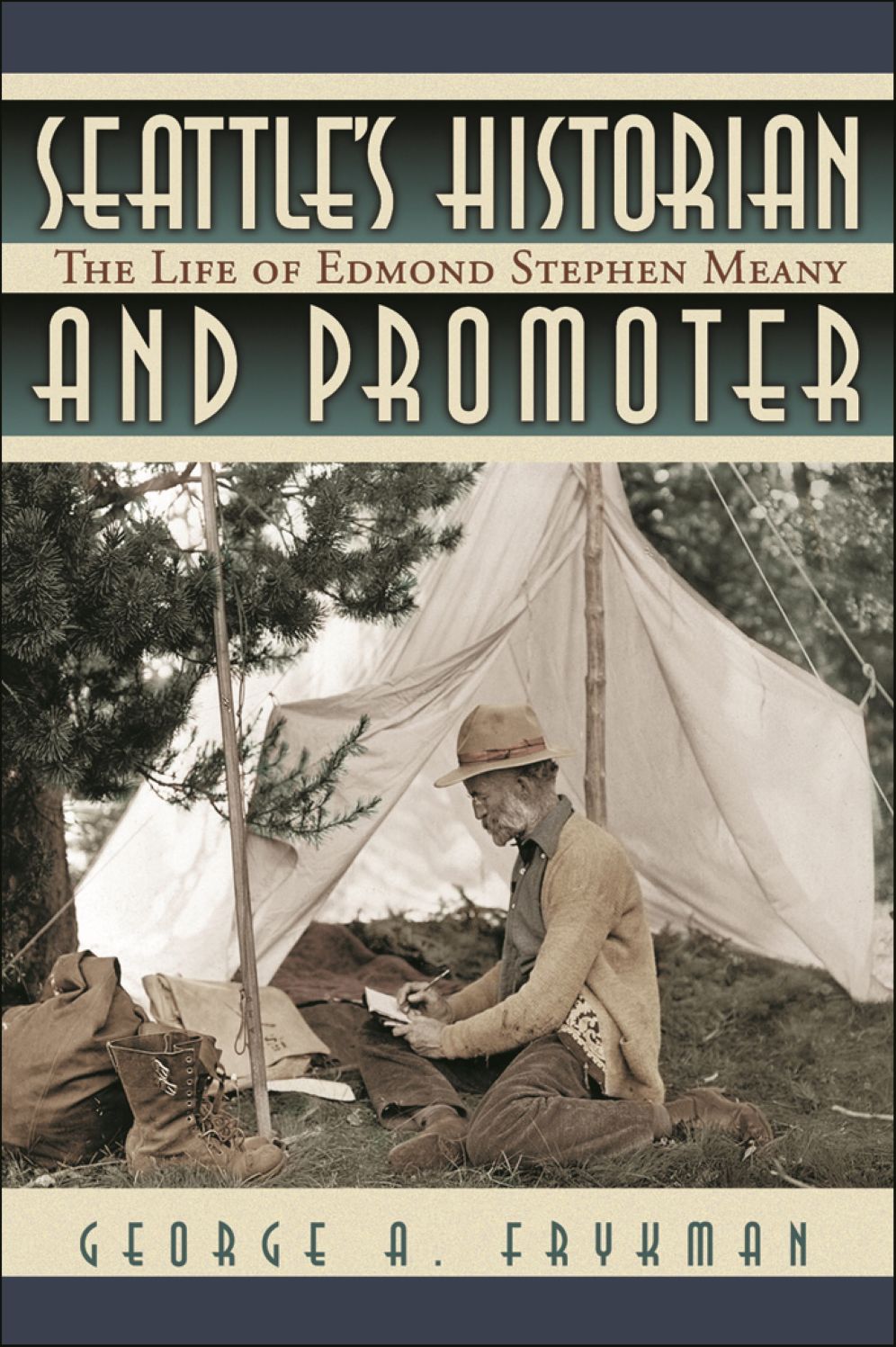 Seattle's Historian and Promoter: The Life of Edmond Stephen Meany